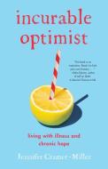 Incurable Optimist: Living with Illness and Chronic Hope di Jennifer Cramer-Miller edito da SHE WRITES PR