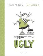 Pretty Ugly: Toon Level 2 di David Sedaris edito da TOON BOOKS