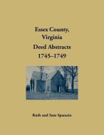 Essex County, Virginia Deed Abstracts, 1745-1749 di Ruth Sparacio edito da HERITAGE BOOKS INC