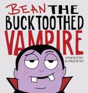 Bean the Bucktoothed Vampire di Chase Salt Pickett edito da SME Publishing