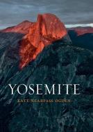 Yosemite di Kate Nearpass Ogden edito da REAKTION BOOKS