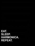 EAT SLEEP HARMONICA REPEAT di Mirako Press edito da INDEPENDENTLY PUBLISHED