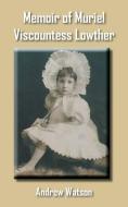 Memoir of Muriel Viscountess Lowther di Andrew Watson edito da Grosvenor House Publishing Limited