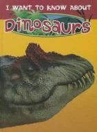 I Want to Know about Dinosaurs di Dougal Dixon, Dee Phillips edito da New Forest Press