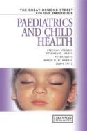 The Great Ormond Street Colour Handbook Of Paediatrics And Child Health di Magdi H. El Habbal, Peter K. Smith, Stephen Strobel, Lewis Spitz, Stephen D. Marks edito da Manson Publishing Ltd