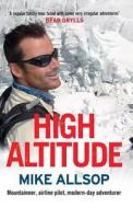 High Altitude: Mountaineer, Airline Pilot, Modern-Day Adventurer di Mike Allsop edito da Allen & Unwin Academic