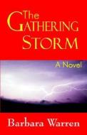 The Gathering Storm --A Novel di Barbara Warren edito da Jireh Publications
