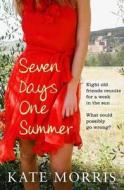 Seven Days One Summer di Kate Morris edito da Short Books Ltd