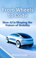 From Wheels to Code di Etienne Psaila edito da Independently Published