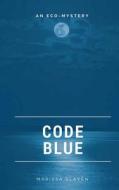 Code Blue di Marissa Slaven edito da Moon Willow Press