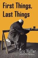 First Things, Last Things di Eric Hoffer edito da HOPEWELL PUBN