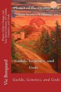 Planet of the Orange-Red Sun Series Volume 10 Guilds, Genetics, and Gods di Vic Broquard edito da Broquard eBooks