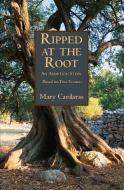 RIPPED AT THE ROOT di MARY CARDARAS edito da LIGHTNING SOURCE UK LTD