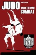 Judo and its use in Hand-to-Hand Combat di William H. Caldwell edito da BudoWorks
