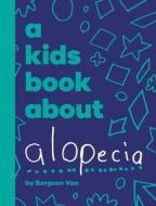 A Kids Book About Alopecia di Bergson van, Karen Lee edito da A Kids Book About, Inc