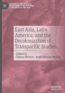 East Asia, Latin America, And The Decolonization Of Transpacific Studies edito da Springer Nature Switzerland AG
