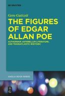 The Figures of Edgar Allan Poe di Gero Guttzeit edito da De Gruyter