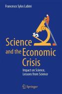 Science and the Economic Crisis di Francesco Sylos Labini edito da Springer International Publishing