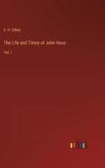 The Life and Times of John Huss di E. H. Gillett edito da Outlook Verlag