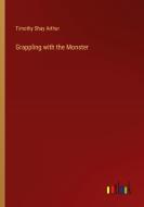 Grappling with the Monster di Timothy Shay Arthur edito da Outlook Verlag