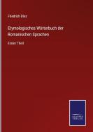 Etymologisches Wörterbuch der Romanischen Sprachen di Friedrich Diez edito da Salzwasser-Verlag