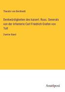 Denkwürdigkeiten des kaiserl. Russ. Generals von der Infanterie Carl Friedrich Grafen von Toll di Theodor Von Bernhardi edito da Anatiposi Verlag