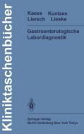 Gastroenterologische Labordiagnostik di H. Kaess, O. Kuntzen, M. Liersch edito da Springer Berlin Heidelberg