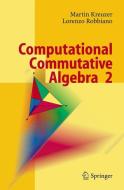 Computational Commutative Algebra 2 di Martin Kreuzer, Lorenzo Robbiano edito da Springer Berlin Heidelberg