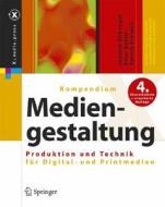 Kompendium Der Mediengestaltung: Produktion Und Technik Fur Digital- Und Printmedien di Joachim Bahringer, Peter Buhler, Patrick Schlaich edito da Springer