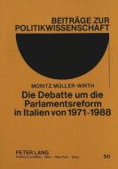 Die Debatte um die Parlamentsreform in Italien von 1971-1988 di Moritz Müller-Wirth edito da Lang, Peter GmbH