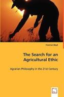 The Search for an Agricultural Ethic di Freeman Boyd edito da VDM Verlag