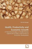 Health, Productivity and Economic Growth di Tibor Paul Hanappi edito da VDM Verlag