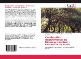 Combustión experimental de biomasa residual - cascarilla de arroz di Luis Eduardo Tipanluisa Sarchi, José Guasumba, Olga Cuascota edito da EAE