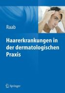 Haarerkrankungen in der dermatologischen Praxis di Wolfgang Raab edito da Springer Berlin Heidelberg