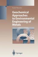 Geochemical Approaches to Environmental Engineering of Metals di Rudolf Reuther edito da Springer Berlin Heidelberg