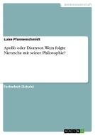 Apollo oder Dionysos. Wem folgte Nietzsche mit seiner Philosophie? di Luise Pfannenschmidt edito da GRIN Verlag