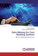 Data Mining for Core Banking Systems di Ahmad Alhomaid edito da LAP Lambert Academic Publishing