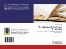 The Values And Challenges Of Celibacy di Anthony Adebayo edito da LAP Lambert Academic Publishing