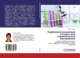 Karbonatkal'cievye othody dlya stroitel'nyh materialov di Ol'ga Kukina edito da LAP Lambert Academic Publishing