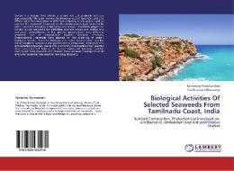 Biological Activities Of Selected Seaweeds From Tamilnadu Coast, India di Ramanibai Ravichandran, Madhavarani Alwarsamy edito da LAP Lambert Academic Publishing