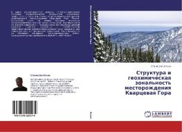 Struktura i geohimicheskaya zonal'nost' mestorozhdeniya Kvarcevaya Gora di Stanislav Il'in edito da LAP Lambert Academic Publishing