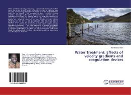 Water Treatment: Effects of velocity gradients and coagulation devices di Mark Bareta Bara edito da LAP Lambert Academic Publishing