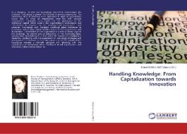 Handling Knowledge: From Capitalization towards Innovation edito da LAP Lambert Academic Publishing