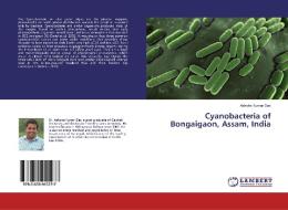 Cyanobacteria of Bongaigaon, Assam, India di Ashoke Kumar Das edito da LAP Lambert Academic Publishing