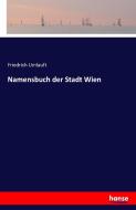 Namensbuch der Stadt Wien di Friedrich Umlauft edito da hansebooks