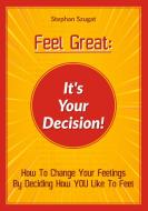 Feel Great: It's Your Decision! di Stephan Szugat edito da Books on Demand