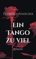 Ein Tango zu viel di Gudrun Leyendecker edito da Books on Demand