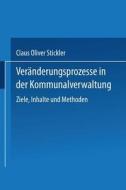 Veränderungsprozesse in der Kommunalverwaltung di Claus Oliver Stickler edito da Deutscher Universitätsverlag