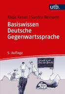 Basiswissen Deutsche Gegenwartssprache di Katja Kessel, Sandra Reimann edito da Francke A. Verlag