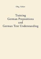 Training German Prepositions and German Text Understanding di Oleg Kokov edito da Books on Demand